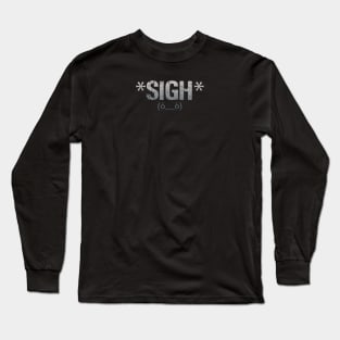 Sigh Long Sleeve T-Shirt